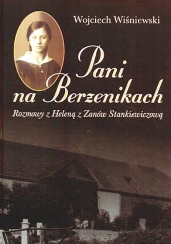 Okładka książki Pani na Berżenikach : rozmowy z Heleną z Zanów Stankiewiczową / Wojciech Wiśniewski.