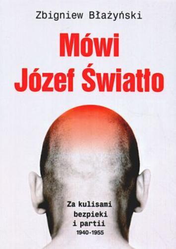 Okładka książki Mówi Józef Światło : za kulisami bezpieki i partii 1940-1955 / Zbigniew Błażyński ; przedm. Jan Nowak-Jeziorański.