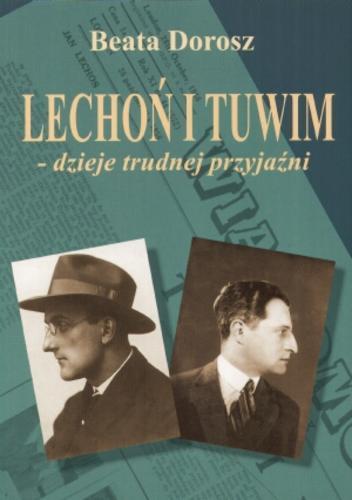 Okładka książki Lechoń i Tuwim :  dzieje trudnej przyjaźni / Beata Dorosz.