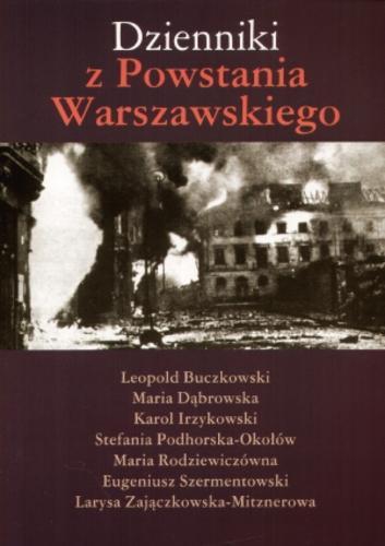 Okładka książki Dzienniki z Powstania Warszawskiego / Leopold Buczkowski [et al.] ; wybór i oprac. Zuzanna Pasiewicz.