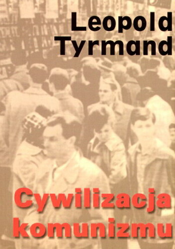 Okładka książki Cywilizacja komunizmu / Leopold Tyrmand.