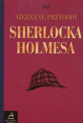Okładka książki Nieznane przygody Sherlocka Holmsa / Marek Jarosz.