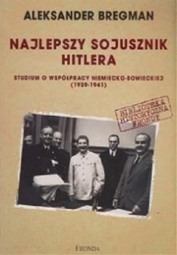 Okładka książki  Najlepszy sojusznik Hitlera : studium o współpracy niemiecko-sowieckiej 1939-1941  3