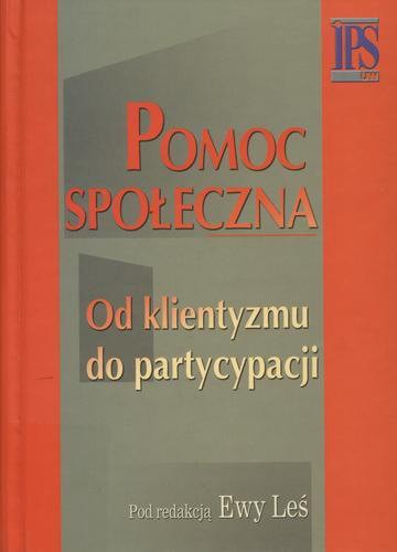 Okładka książki Pomoc społeczna : od klientyzmu do partycypacji / red. Ewa Leś.