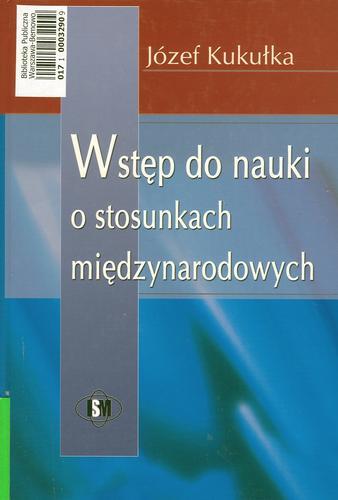 Okładka książki Wstęp do nauki o stosunkach międzynarodowych / Józef Kukułka ; Instytut Stosunków Międzynarodowych.