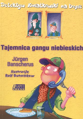 Okładka książki Tajemnica gangu niebieskich / Jürgen Banscherus ; il. Ralf Butschkow ; przetł. [z niem.] Anna Gamroth.