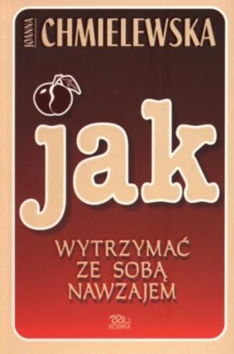Okładka książki Jak wytrzymać ze sobą nawzajem / Joanna Chmielewska ; il. Włodzimierz Kukliński.