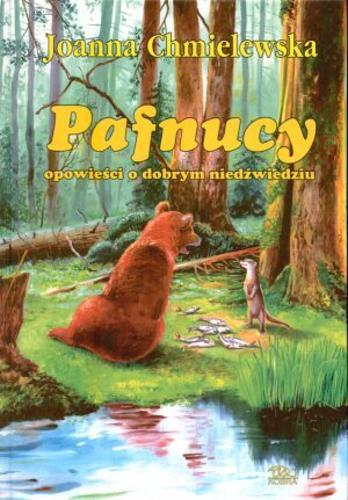 Okładka książki Pafnucy :opowieści o dobrym niedźwiedziu / Joanna Chmielewska ; il. Włodzimierz Kukliński.