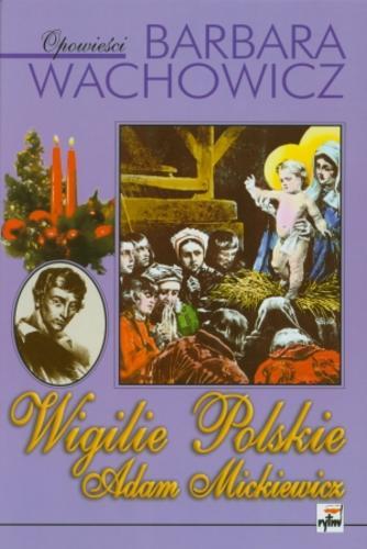 Okładka książki Wigilie polskie - Adam Mickiewicz / Barbara Wachowicz.