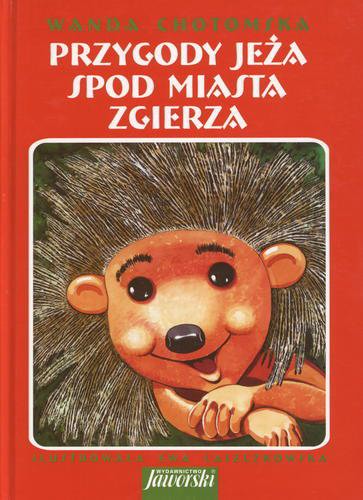 Okładka książki Przygody jeża spod miasta Zgierza / Wanda Chotomska ; il. Ewa Laszczkowska.