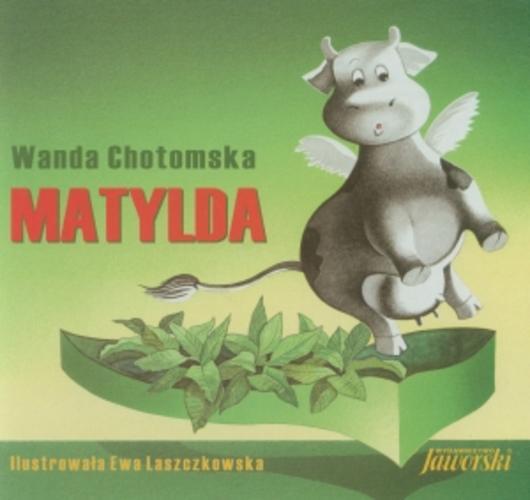 Okładka książki Matylda / Wanda Chotomska ; il. Ewa Laszczkowska.