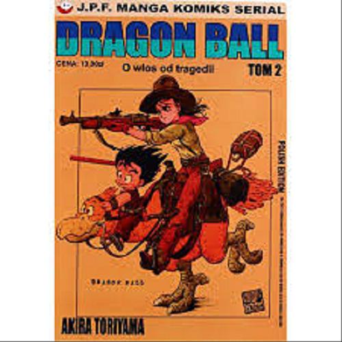 Okładka książki Dragon Ball O włos od tragedii / Akira Toriyama ; [tłumaczenie Rafał 