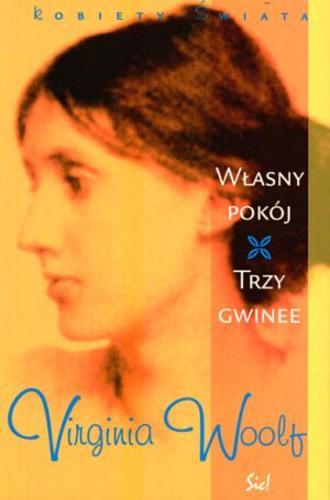 Okładka książki Własny pokój ; Trzy gwinee / Virginia Woolf; przełożyła [z angielskiego] Ewa Krasińska.
