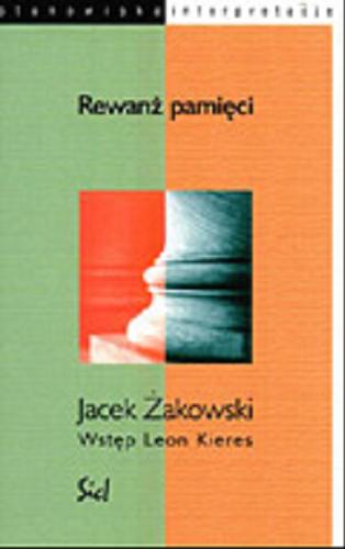 Okładka książki Rewanż pamięci / Jacek Żakowski ; wstęp Leon Kieres.