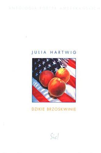 Okładka książki Dzikie brzoskwinie :  [antologia poetek amerykańskich] / oprac. Julia Hartwig ; supl. Renata Lis.