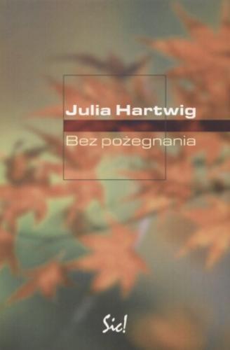 Okładka książki Bez pożegnania / Julia Hartwig.