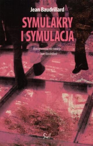Okładka książki Symulakry i symulacja / Jean Baudrillard ; tł. Sławomir Królak.