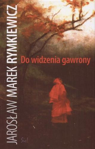 Okładka książki Do widzenia gawrony / Jarosław Marek Rymkiewicz.