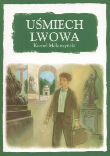 Okładka książki Uśmiech Lwowa / Kornel Makuszyński.