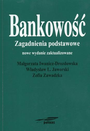 Okładka książki Bankowość : zagadnienia podstawowe / Małgorzata Iwanicz-Drozdowska ; Władysław L. Jaworski ; Zofia Zawadzka.