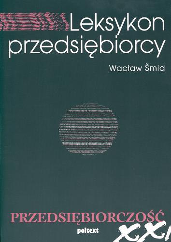 Okładka książki Leksykon przedsiębiorcy / Wacław Šmid.