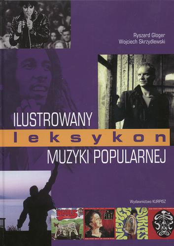 Okładka książki Ilustrowany leksykon muzyki popularnej / Ryszard Gloger.