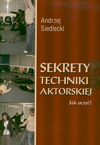 Okładka książki  Sekrety techniki aktorskiej : jak uczyć?  2