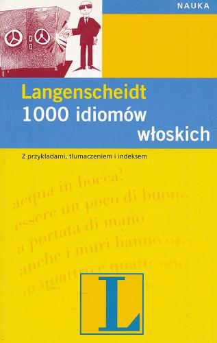 Okładka książki 1000 [tysiąc] idiomów włoskich / Manuela Zardo ; il. Blanka Łątka ; tł., oprac. Agnieszka Rylukowska.