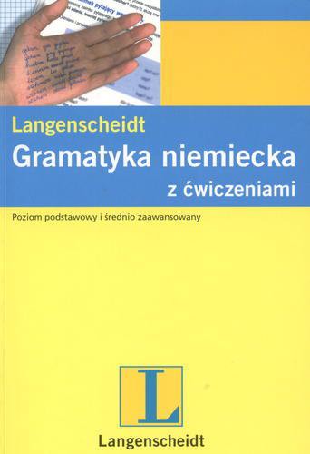 Okładka książki Gramatyka niemiecka z ćwiczeniami : poziom podstawowy i średnio zaawansowany / M. Thurmair ; G. Werner ; tł. Grzegorz Robak.