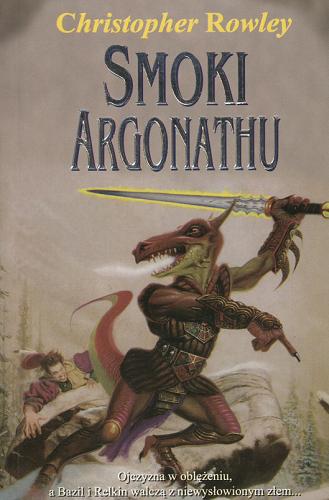 Okładka książki Smoki Argonathu / Christopher Rowley ; [tł. Jerzy Marcinkowski].