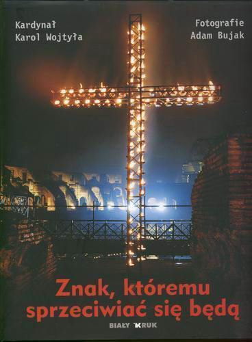 Okładka książki Znak, któremu sprzeciwiać się będą / Karol Wojtyła ; fot. Adam Bujak.