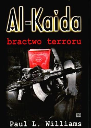 Okładka książki Al-Kaida : bractwo terroru / Paul L. Williams ; [przekład Dariusz Bakalarz].