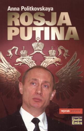 Okładka książki Rosja Putina / Anna Politkovskaâ ; tł. Tristan Korecki.