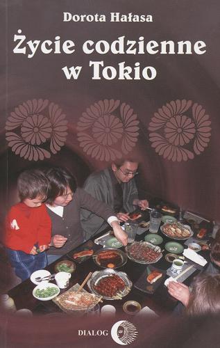 Okładka książki Życie codzienne w Tokio 1990-2004 / Dorota Hałasa.