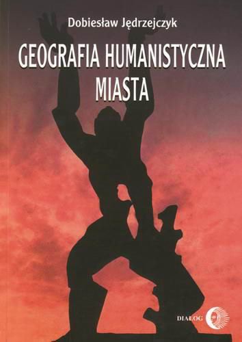 Okładka książki Geografia humanistyczna miasta / Dobiesław Jędrzejczyk.