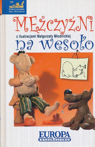Okładka książki Mężczyźni na wesoło / il. Małgorzata Młodnicka ; wybór Józef Bułatowicz.