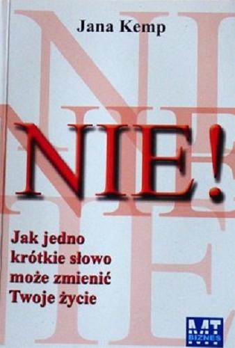 Okładka książki Nie! Jak jedno krótkie słowo może zmienić Twoje życie / Jana Kemp ; przełożyła Natasza Oparska.