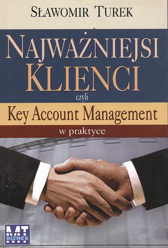 Okładka książki Najważniejsi klienci czyli Key Account Management w praktyce / Sławomir Turek.