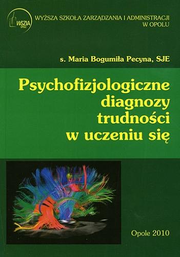 Okładka książki Psychofizjologiczne diagnozy trudności w uczeniu się / Maria Bogumiła Pecyna.