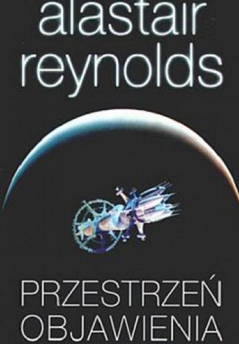 Okładka książki Przestrzeń objawienia / Alastair Reynolds ; przekł. Grażyna Grygiel, Piotr Staniewski.