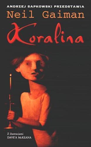 Okładka książki Koralina / Neil Gaiman ; przełożyła [z angielskiego] Paulina Braiter ; ilustracje Dave McKean.