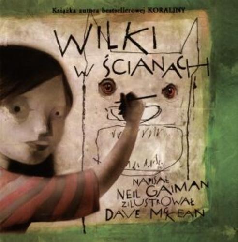 Okładka książki Wilki w ścianach / Neil Gaiman ; Dave McKean ; tł. Paulina Braiter.