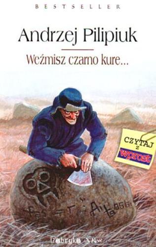 Okładka książki Weźmisz czarno kure... / Andrzej Pilipiuk ; ilustracje Hubert Czajkowski.