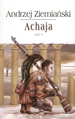 Okładka książki Achaja. T. 3 / Andrzej Ziemiański ; ilustracje Dominik Broniek.