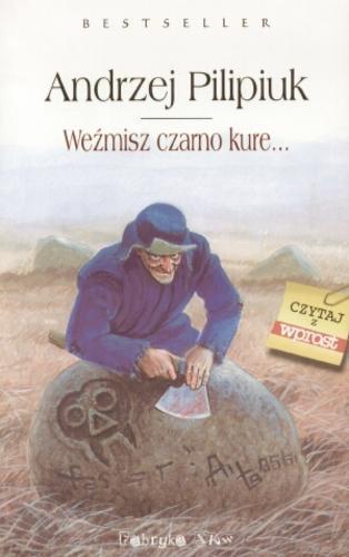Okładka książki Weźmisz czarno kure... / Andrzej Pilipiuk ; ilustracje Andrzej Łaski.