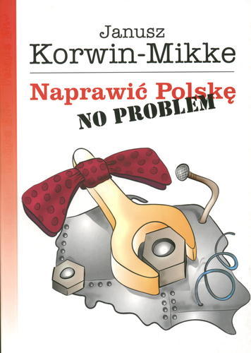 Okładka książki Naprawić Polskę - no problem / Janusz Korwin-Mikke.