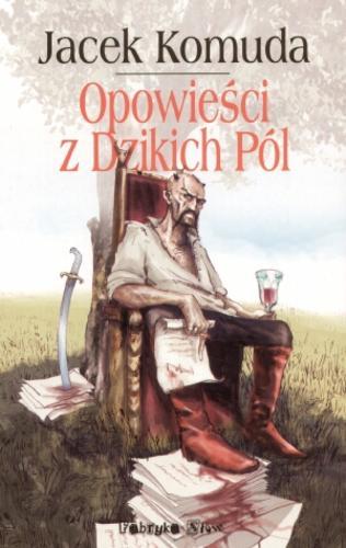 Okładka książki Opowieści z Dzikich Pól / Jacek L Komuda ; ilustracje i grafika: Hubert Czajkowski.