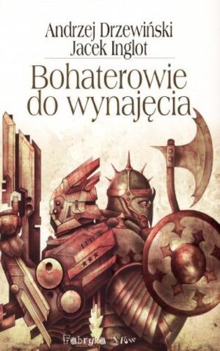 Okładka książki Bohaterowie do wynajęcia : dwanaście najbardziej zwariowanych opowiadań w historii SF! / Andrzej Drzewiński ; ilustr. Dominik Broniek.