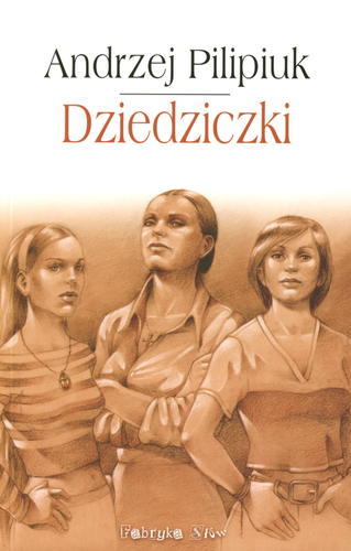 Okładka książki Dziedziczki / Andrzej Pilipiuk ; ilustracje Katarzyna Oleska.