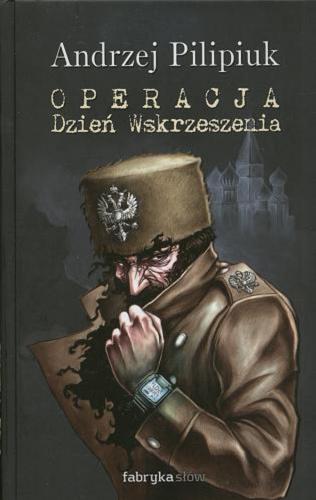 Okładka książki Operacja Dzień Wskrzeszenia / Andrzej Pilipiuk ; il. Grzegorz Domaradzki ; il. Krzystof Domaradzki.